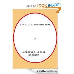 American Womans Home Catharine Esther Beecher  Kindle 