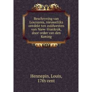   Vrankryk, door order van den Koning Louis, 17th cent Hennepin Books