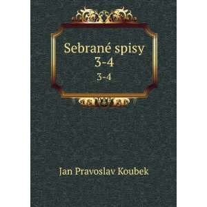  SebranÃ© spisy. 3 4 Jan Pravoslav Koubek Books
