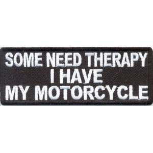 Some Need Therapy I Have My Embroidered Motorcycle FUN Quality Biker 