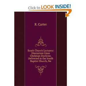   Doctrine. Delivered in the South Baptist Church, Ne R. Carter 