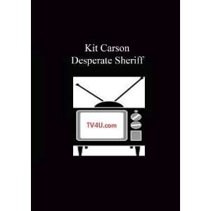    Kit Carson   Desperate Sheriff: TVS Home Video: Movies & TV