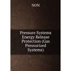   Systems Energy Release Protection (Gas Pressurized Systems) NON