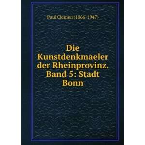   . Band 5 Stadt Bonn Paul Clemen (1866 1947)  Books