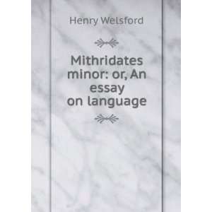    Mithridates minor or, An essay on language Henry Welsford Books