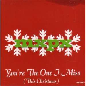  Youre the One I Miss (This Christmas) Mxpx Music