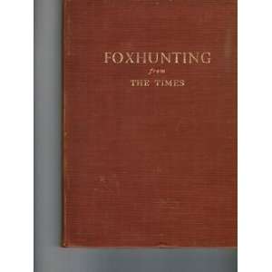 Foxhunting from the Times Articles Hunting Correspondent of the 