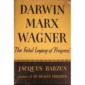  Darwin Marx Wagner The Fatal Legacy of Progress Books