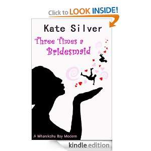 Three Times a Bridesmaid Kate Silver  Kindle Store