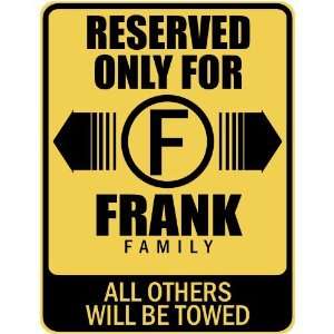   RESERVED ONLY FOR FRANK FAMILY  PARKING SIGN