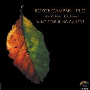  What Is This Thing Called? Royce Campbell Trio Music