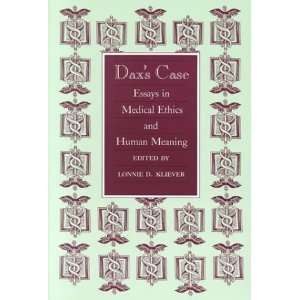 Daxs Case Essays in Medical Ethics and Human Meaning byKliever 