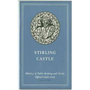 The castle of Stirling (Great Britain. Ministry of Public Building and 