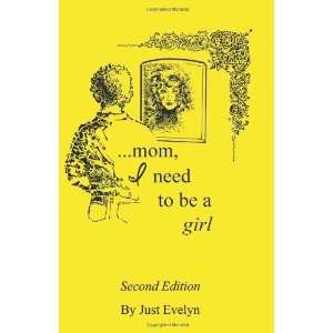  Mom I Need to be a Girl [Paperback] Just Evelyn Books