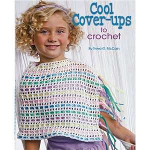 Cool Cover ups to Crochet (Leisure Arts #4589) Treva G. McCain 