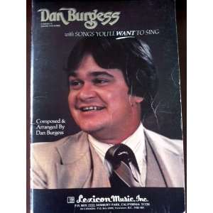   SONGS YOULL WANT TO SING Dan (Composer and Arranger) Burgess Books