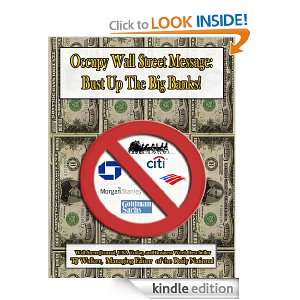 Occupy Wall Street Message: Bust Up the Big Banks!: TJ Walker, Olya 