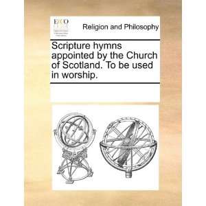  Scripture hymns appointed by the Church of Scotland. To be 
