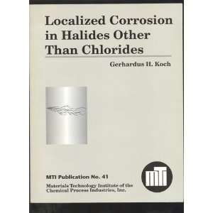 Localized Corrosion in Halides Other Than Chlorides. (Mti Publication 