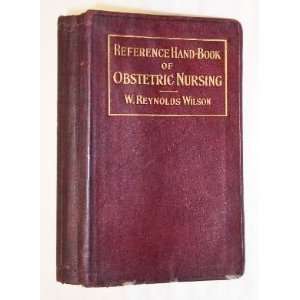  REFERENCE HAND BOOK OF OBSTETRIC NURSING (1907) W 