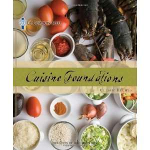 : Le Cordon Bleu Cuisine Foundations: Classic Recipes [Paperback]: Le 