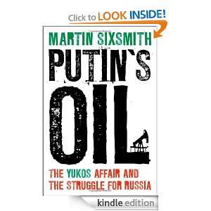Putins Oil The Yukos Affair and the Struggle for Russia Martin 