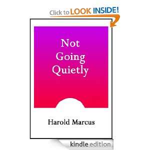 Not Going Quietly Harold Marcus  Kindle Store