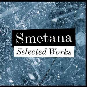  Smetana   Selected Works: Various Artists: Music
