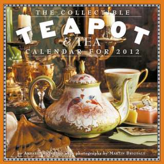 The Collectible Teapot & Tea 2012 Wall Calendar  