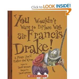 You Wouldnt Want to Explore with Sir Francis Drake A Pirate Youd 
