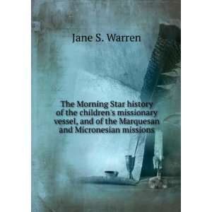 The Morning Star history of the childrens missionary vessel, and of 