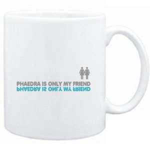  Mug White  Phaedra is only my friend  Female Names 