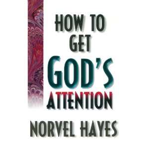    How to Get Gods Attention (9781577940760) Norvel Hayes Books
