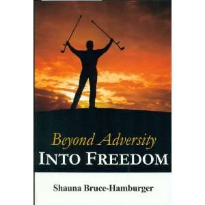   Adversity into Freedom (9781600135767) Shauna Bruce hamburger Books