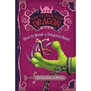  Your Dragon Book 8 How to Break a Dragons Heart (How to Train Your 