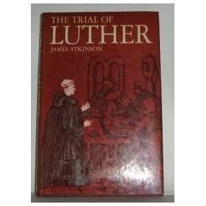 The trial of Luther (Historic trials series) James Atkinson 