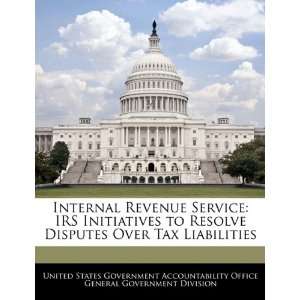  Internal Revenue Service IRS Initiatives to Resolve 