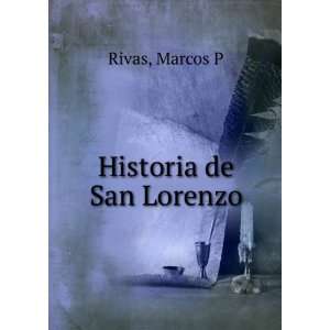  Historia de San Lorenzo Marcos P Rivas Books