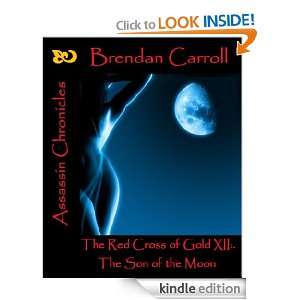 The Red Cross of Gold XII. The Son of the Moon Brendan Carroll 