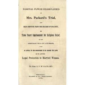  Marital Power Exemplified In Mrs. Packards Trial, And Self Defence 