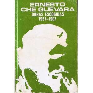   Obras Escogidas 1957 1967 (9789590600111): Ernesto Che Guevara: Books