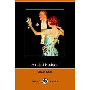  An Ideal Husband (Dodo Press) (9781406502435) Oscar Wilde 