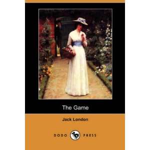  The Game (Dodo Press) (9781406552164) Jack London Books