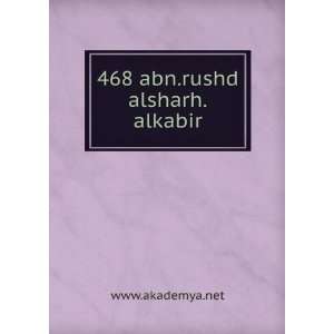  468 abn.rushd alsharh.alkabir: www.akademya.net: Books