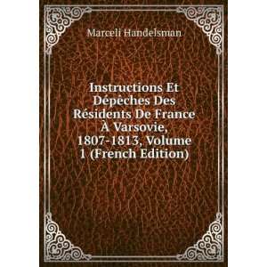   , 1807 1813, Volume 1 (French Edition) Marceli Handelsman Books