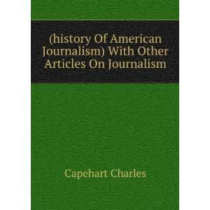  (history Of American Journalism) With Other Articles On Journalism 