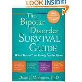 The Bipolar Disorder Survival Guide, Second Edition What You and Your 