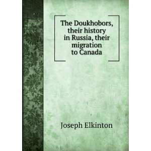   history in Russia, their migration to Canada Joseph Elkinton Books