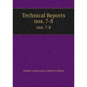   Technical Reports. nos. 7 8 Miami Conservancy District (Ohio) Books
