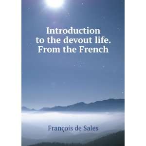  Introduction to the devout life. From the French FranÃ 
